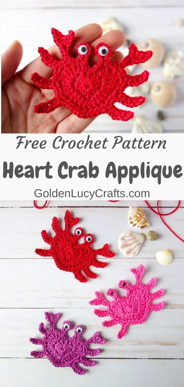 Crochet crab applique in the palm of a hand, three crab appliques below, text saying free crochet pattern heart crab applique goldenlucycrafts dot com.