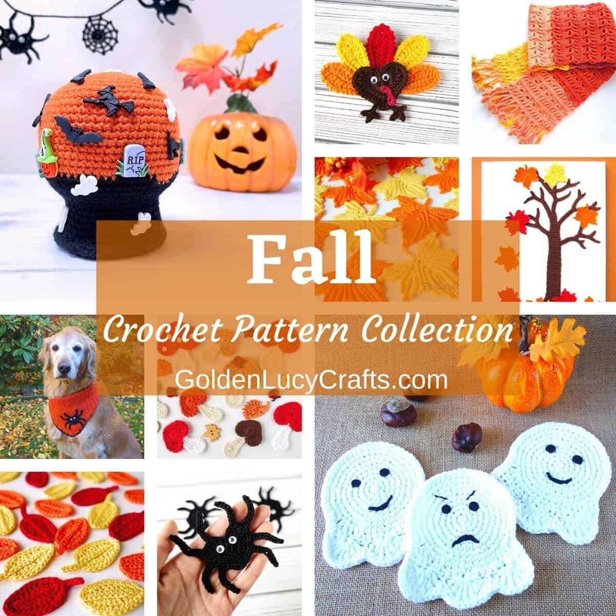 Photo collage of the Fall-themed crocheted items, overlay text saying Fall crochet pattern collection goldenlucycrafts.com.