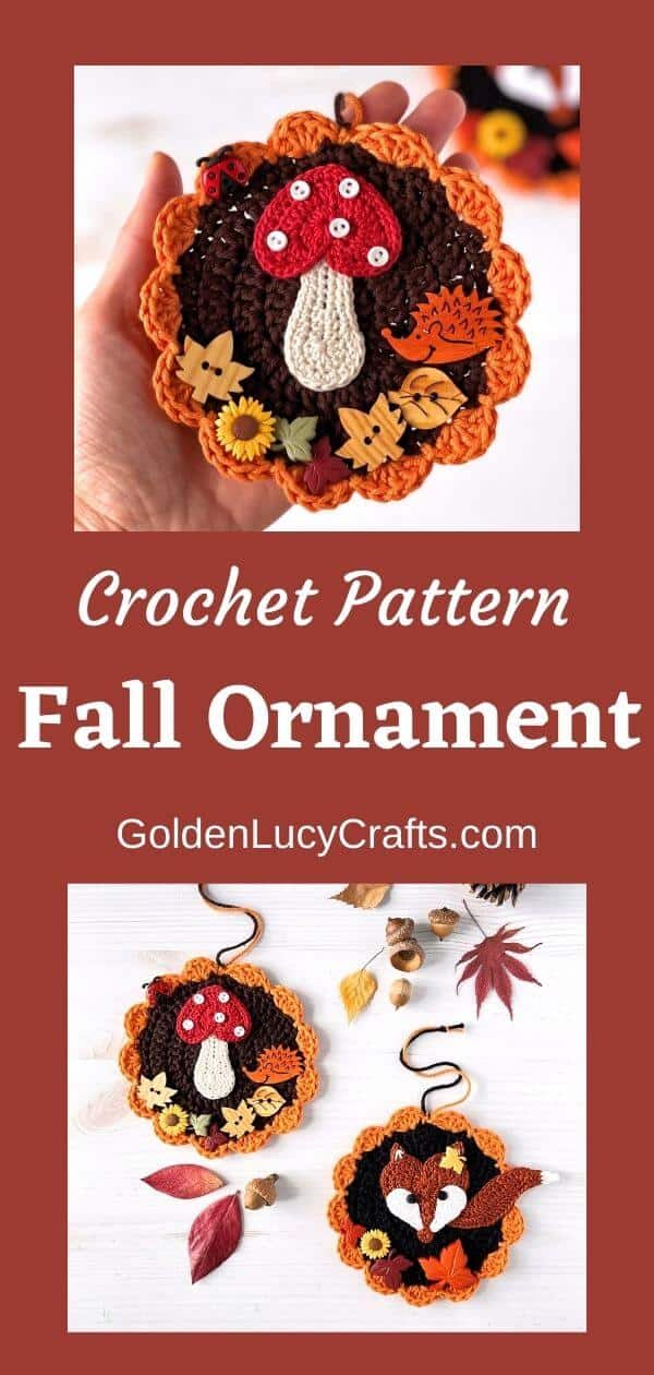 Crochet Fall themed ornaments, text saying crochet pattern fall ornament goldenlucycrafts dot com.