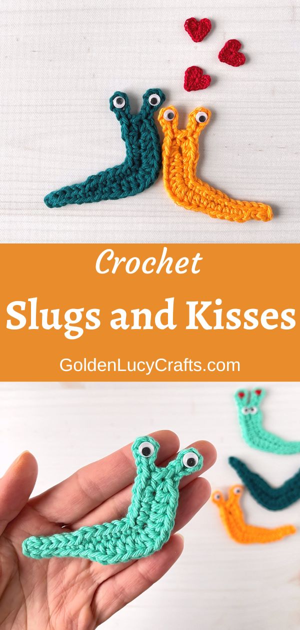 Crochet slug appliques, text saying crochet slugs and kisses goldenlucycrafts dot com.