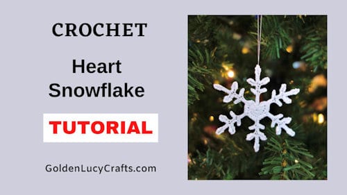 Crochet ornament snowflake with heart in the center, text saying crochet heart snowflake tutorial goldenlucycrafts dot com.